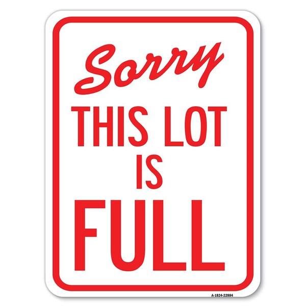 Sorry This Lot Is Full Heavy-Gauge Aluminum Rust Proof Parking Sign, 18" x 24", A-1824-22884